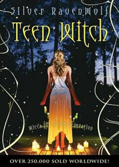 Teen Witch: Wicca for a New Generation, Paperback/Silver Ravenwolf