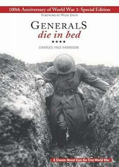 Generals Die in Bed: 100th Anniversary Edition, Paperback/Charles Yale Harrison