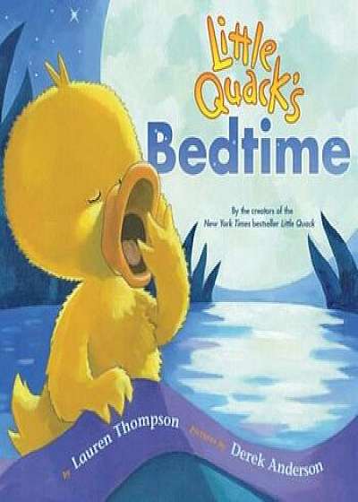 Little Quack's Bedtime, Hardcover/Lauren Thompson
