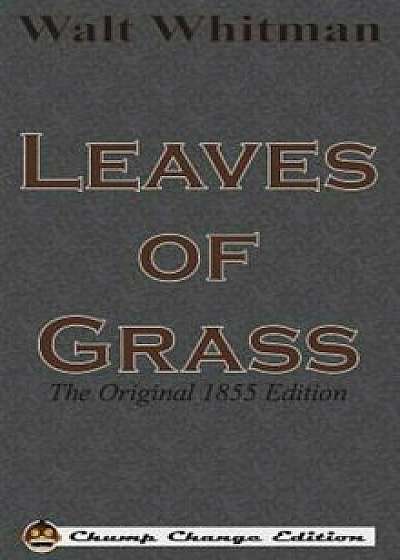 Leaves of Grass: The Original 1855 Edition (Chump Change Edition), Hardcover/Walt Whitman