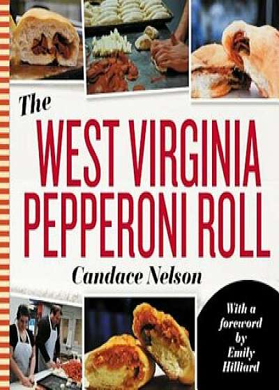 The West Virginia Pepperoni Roll, Paperback/Candace Nelson