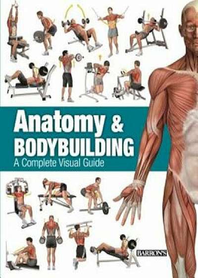 Anatomy & Bodybuilding: A Complete Visual Guide, Paperback/Ricardo Canovas Linares