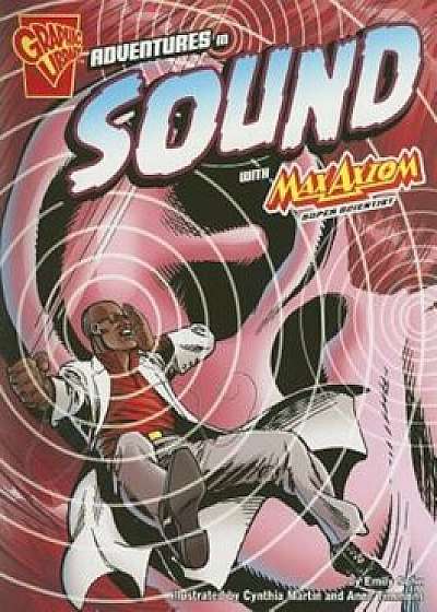 Adventures in Sound with Max Axiom, Super Scientist, Paperback/Emily Sohn