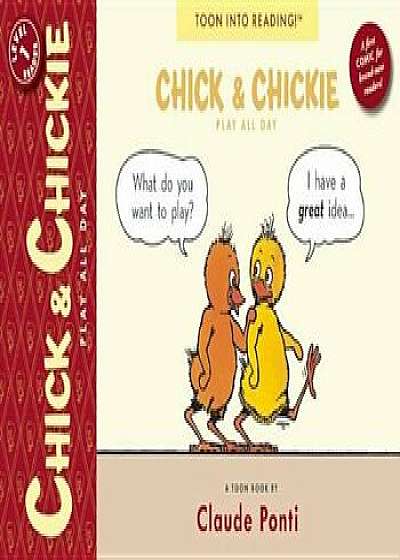 Chick and Chickie Play All Day!: Toon Level 1, Paperback/Claude Ponti
