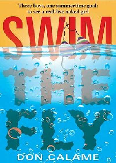 Swim the Fly, Paperback/Don Calame