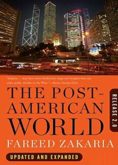 The Post-American World: Release 2.0, Paperback/Fareed Zakaria