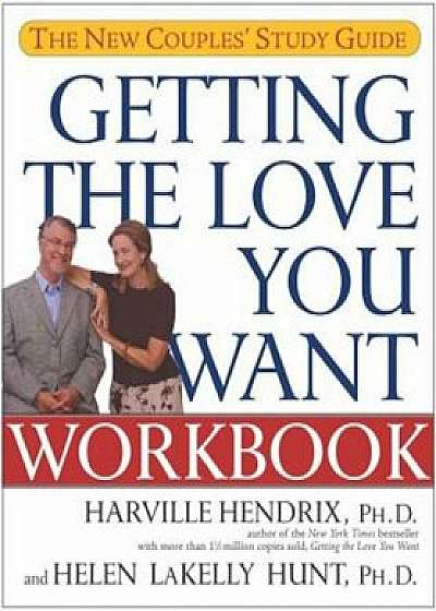 Getting the Love You Want Workbook: The New Couples' Study Guide, Paperback/Harville Hendrix