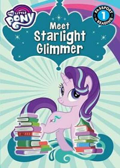My Little Pony: Meet Starlight Glimmer!, Paperback/Magnolia Belle
