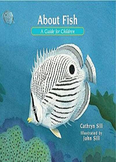 About Fish: A Guide for Children, Paperback/Cathryn Sill