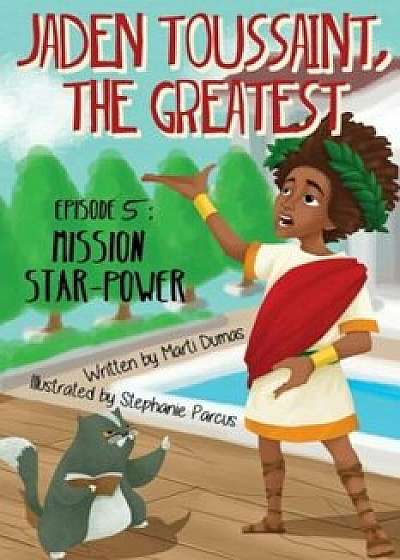 Jaden Toussaint, the Greatest Episode 5: Mission Star-Power, Paperback/Marti Dumas