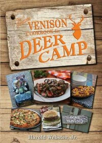 The Ultimate Venison Cookbook for Deer Camp, Paperback/Harold Webster