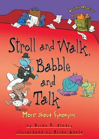 Stroll and Walk, Babble and Talk: More about Synonyms, Paperback/Brian P. Cleary