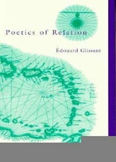 Poetics of Relation, Paperback/Edouard Glissant