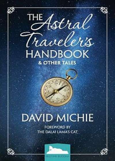 The Astral Traveler's Handbook & Other Tales, Paperback/David Michie