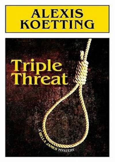 Triple Threat, Paperback/Alexis Koetting