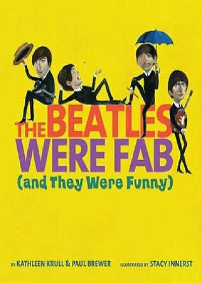The Beatles Were Fab (and They Were Funny), Hardcover/Kathleen Krull