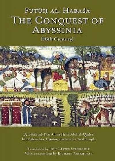 The Conquest of Abyssinia: Futuh Al Habasa, Paperback/Shihab Al-Din Ahmad Arabfaqih
