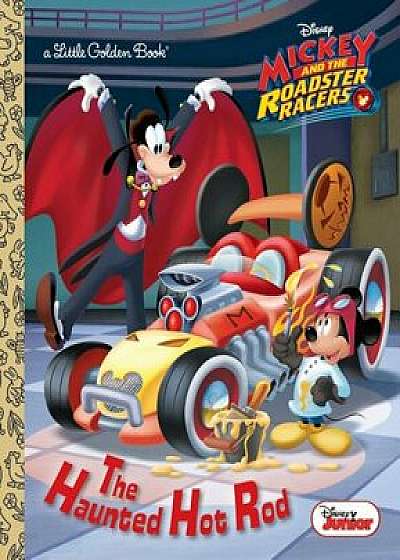 The Haunted Hot Rod (Disney Junior: Mickey and the Roadster Racers), Hardcover/Jennifer Liberts