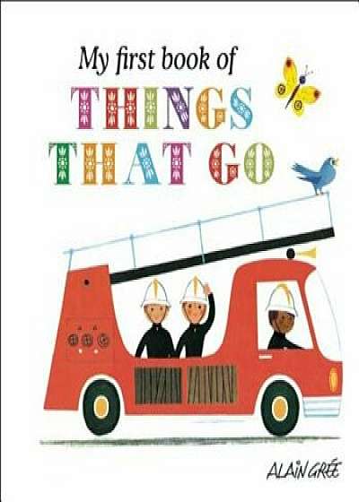 My First Book of Things That Go, Hardcover/Alain Gree