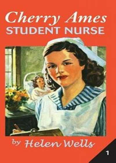 Cherry Ames Student Nurse: Book 1, Hardcover/Helen Wells