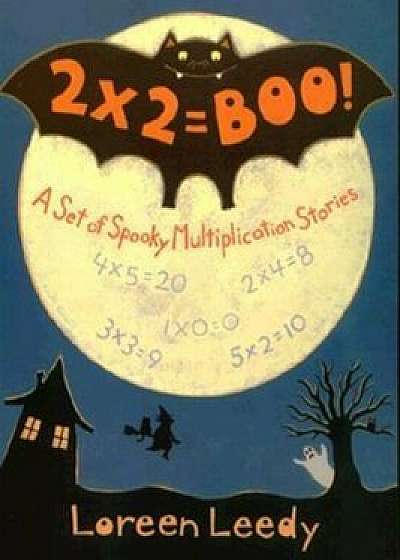2 X 2 = Boo!: A Set of Spooky Multiplication Stories, Paperback/Loreen Leedy