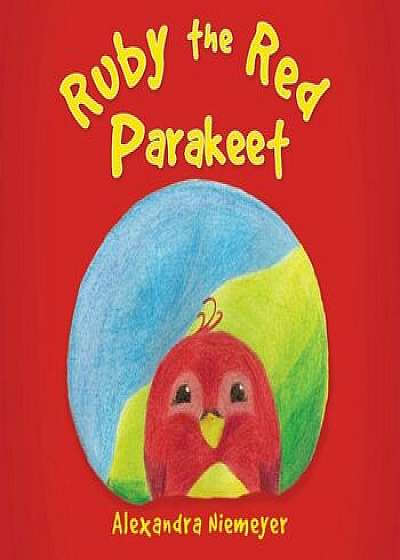 Ruby the Red Parakeet, Paperback/Alexandra Niemeyer