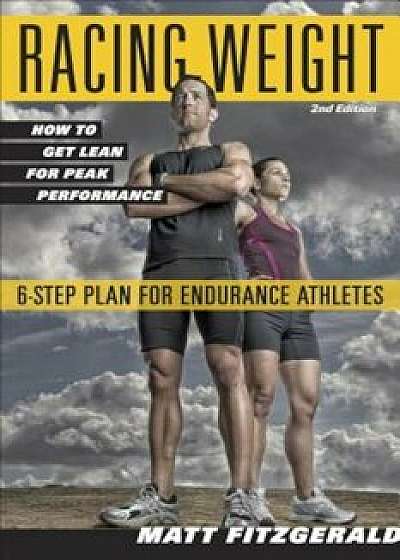 Racing Weight: How to Get Lean for Peak Performance, Paperback/Matt Fitzgerald