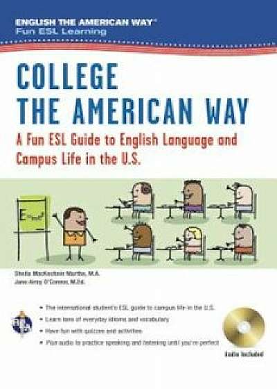 College the American Way: A Fun ESL Guide to English Language & Campus Life in the U.S. (Book + Audio), Paperback/Sheila Mackechnie Murtha