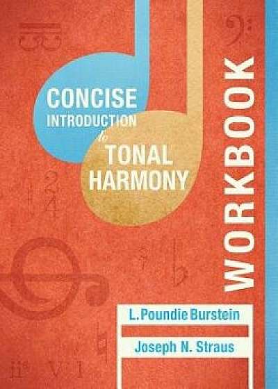 Coperta cărții Concise Introduction to Tonal Harmony Workbook, Paperback/L. Poundie Burstein