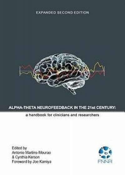 Alpha-Theta Neurofeedback in the 21st Century: A Handbook for Clinicians and Researchers, Paperback/Antonio Martins-Mourao