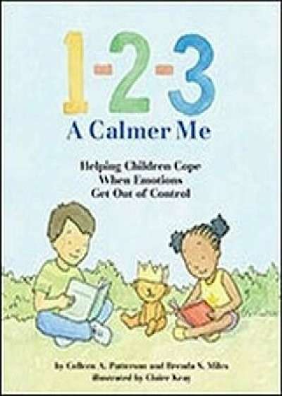 1-2-3 a Calmer Me: Helping Children Cope When Emotions Get Out of Control, Paperback/Colleen A. Patterson