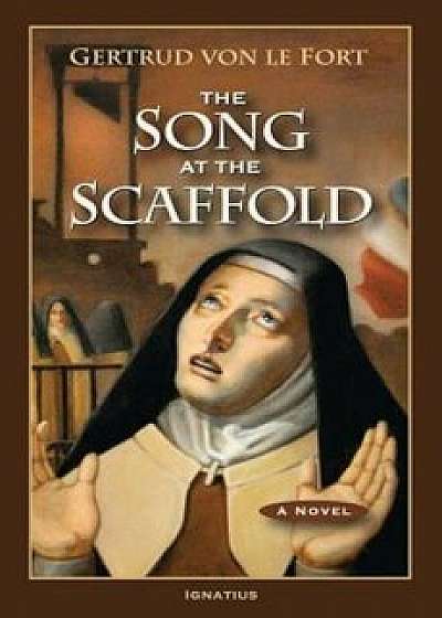 The Song at the Scaffold, Paperback/Gertrude Von Le Fort