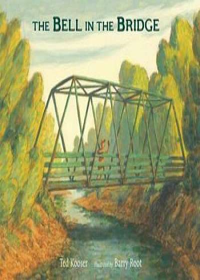 The Bell in the Bridge, Hardcover/Ted Kooser