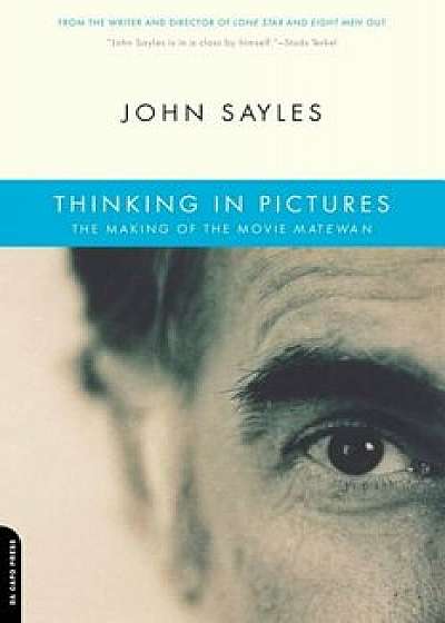 Thinking in Pictures: The Making of the Movie Matewan, Paperback/John Sayles