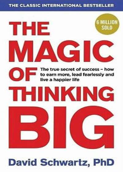 The Magic of Thinking Big/David J. Schwartz