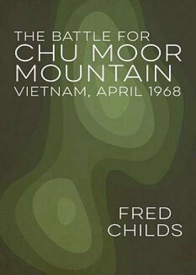 The Battle for Chu Moor Mountain, Paperback/Fred Childs