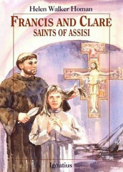 Francis and Clare, Saints of Assisi, Paperback/Helen Walker Homan