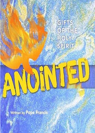 Anointed: Gifts of the Holy Spirit, Hardcover/Pope Francis