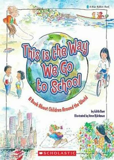 Coperta cărții This Is the Way We Go to School: A Book about Children Around the World, Paperback/Edith Baer
