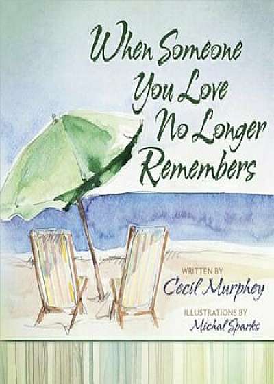 When Someone You Love No Longer Remembers, Hardcover/Cecil Murphey