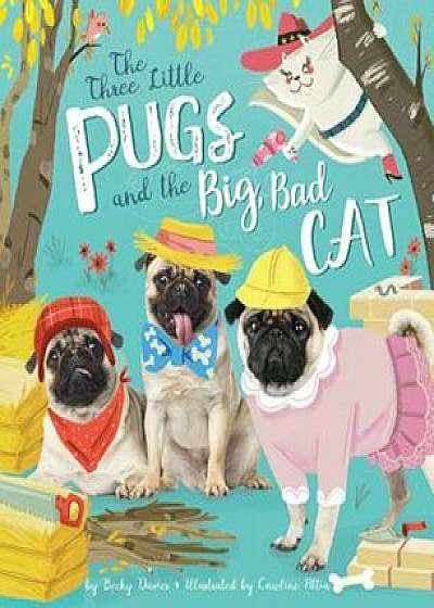 Three Little Pugs and the Big, Bad Cat, Hardcover/Becky Davies