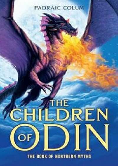 The Children of Odin: The Book of Northern Myths, Paperback/Padraic Colum
