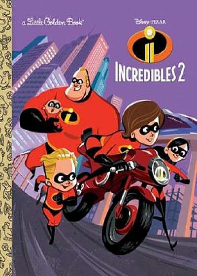 Incredibles 2 Little Golden Book (Disney/Pixar Incredibles 2), Hardcover/Suzanne Francis
