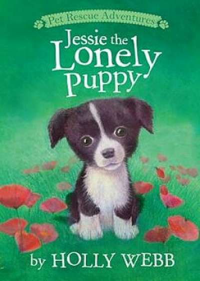 Jessie the Lonely Puppy, Paperback/Holly Webb