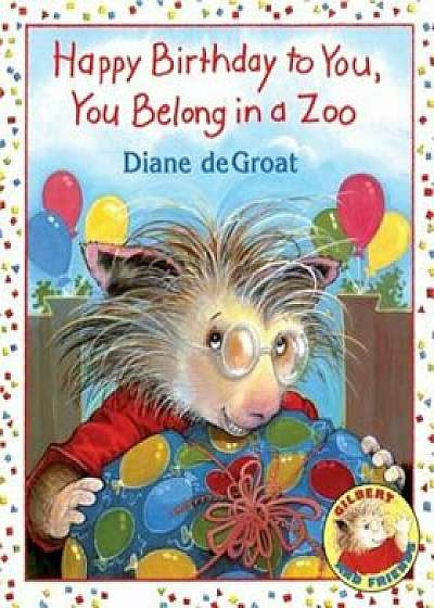 Happy Birthday to You, You Belong in a Zoo, Paperback/Diane Degroat