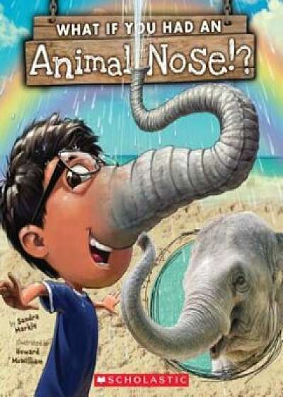 What If You Had an Animal Nose', Paperback/Sandra Markle