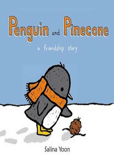 Penguin and Pinecone: A Friendship Story, Hardcover/Salina Yoon