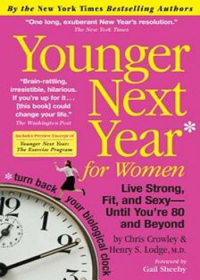Younger Next Year for Women: Live Strong, Fit, and Sexy - Until You're 80 and Beyond, Paperback/Chris Crowley