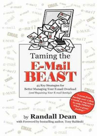 Coperta cărții Taming the Email Beast, Paperback/Randall Dean
