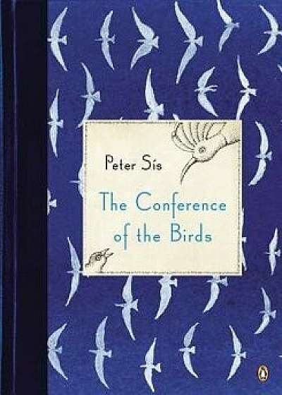 The Conference of the Birds, Paperback/Peter Sis
